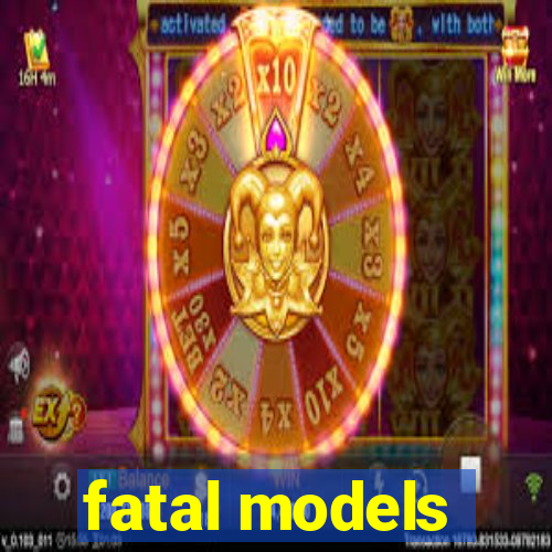 fatal models